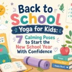 Child doing calming yoga poses at home before school to build confidence for new school year ages 3 to 12
